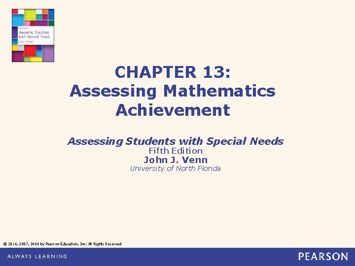 CHAPTER 13: Assessing Mathematics Achievement Assessing Students with Special Needs Fifth Edition John J.