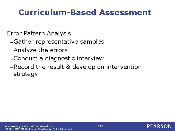 Curriculum-Based Assessment Error Pattern Analysis – Gather representative samples – Analyze the errors –