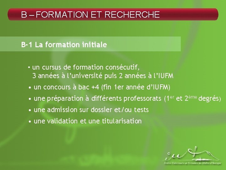 B – FORMATION ET RECHERCHE B-1 La formation initiale • un cursus de formation