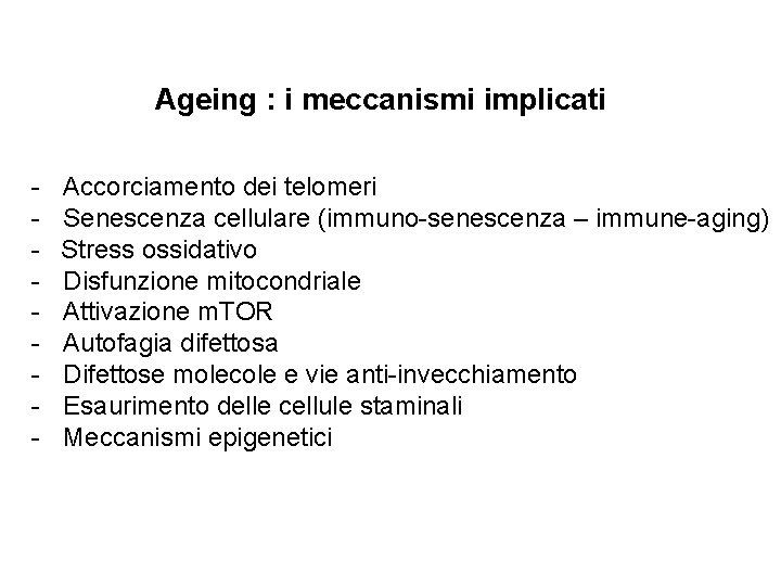 Ageing : i meccanismi implicati - Accorciamento dei telomeri Senescenza cellulare (immuno-senescenza – immune-aging)