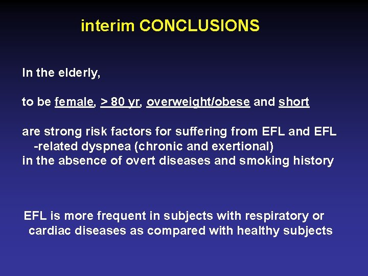 interim CONCLUSIONS In the elderly, to be female, > 80 yr, overweight/obese and short