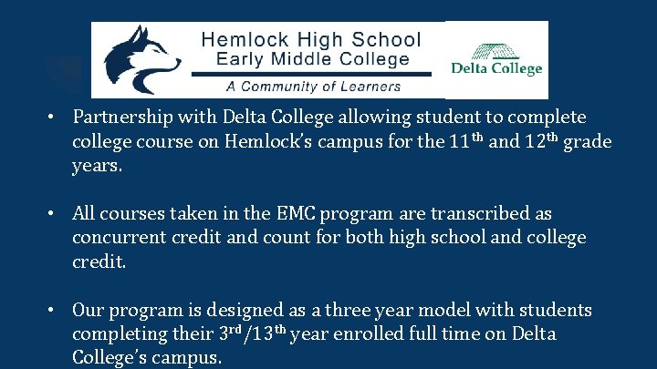  • Partnership with Delta College allowing student to complete college course on Hemlock’s
