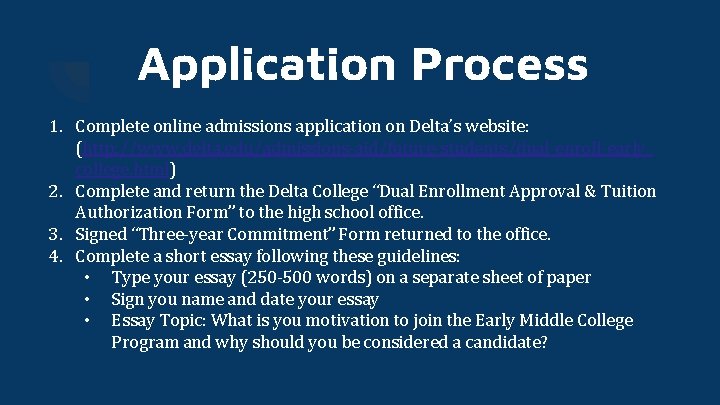 Application Process 1. Complete online admissions application on Delta’s website: (http: //www. delta. edu/admissions-aid/future-students/dual-enroll-earlycollege.