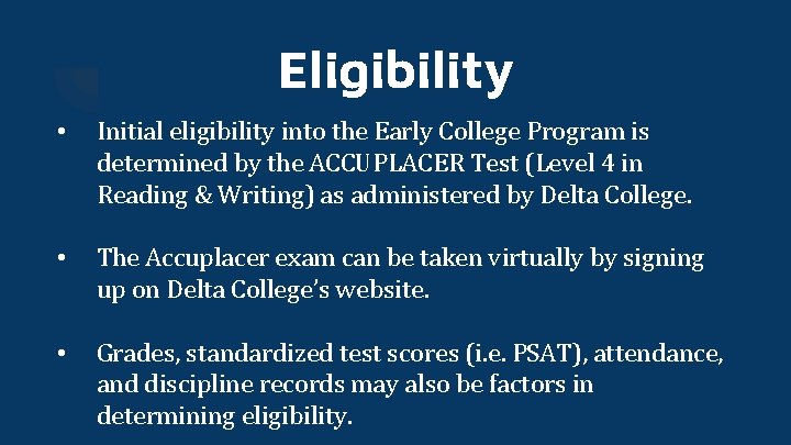 Eligibility • Initial eligibility into the Early College Program is determined by the ACCUPLACER