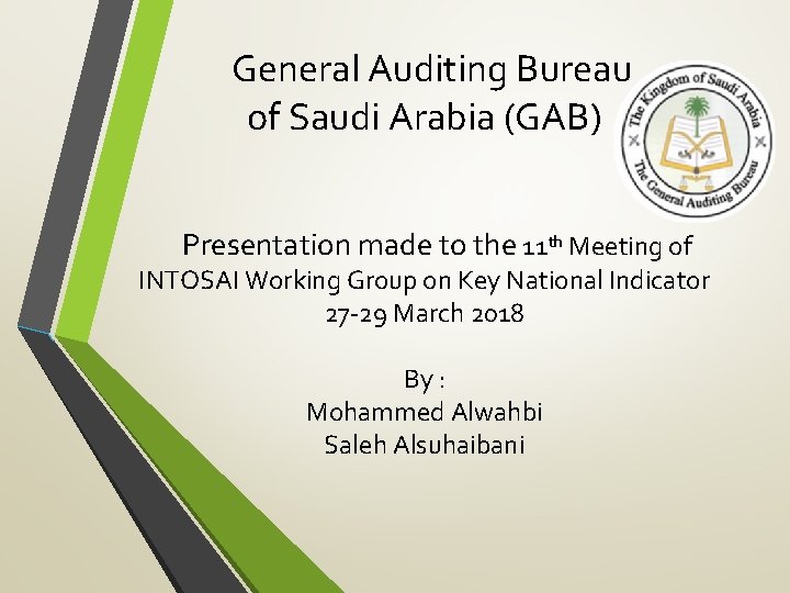 General Auditing Bureau of Saudi Arabia (GAB) Presentation made to the 11 th Meeting