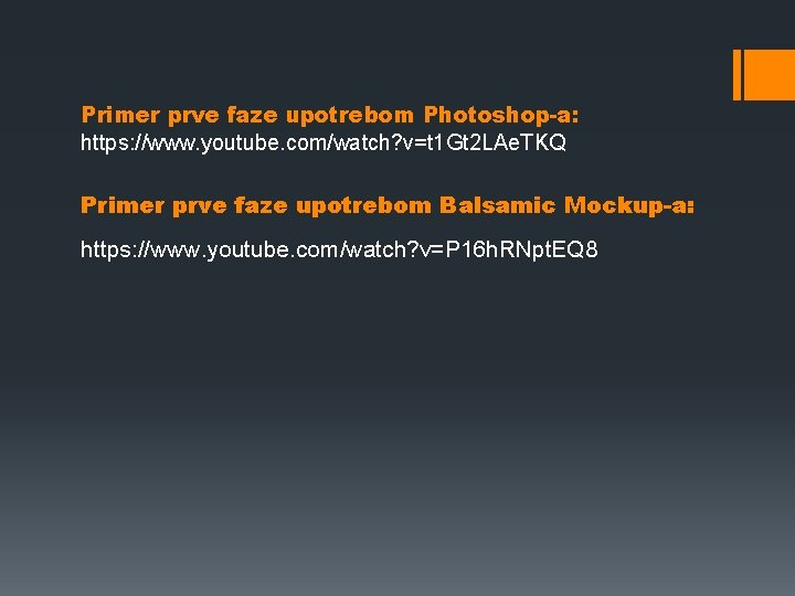 Primer prve faze upotrebom Photoshop-a: https: //www. youtube. com/watch? v=t 1 Gt 2 LAe.