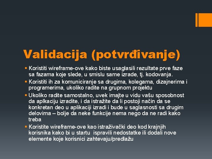 Validacija (potvrđivanje) § Koristiti wireframe-ove kako biste usaglasili rezultate prve faze sa fazama koje