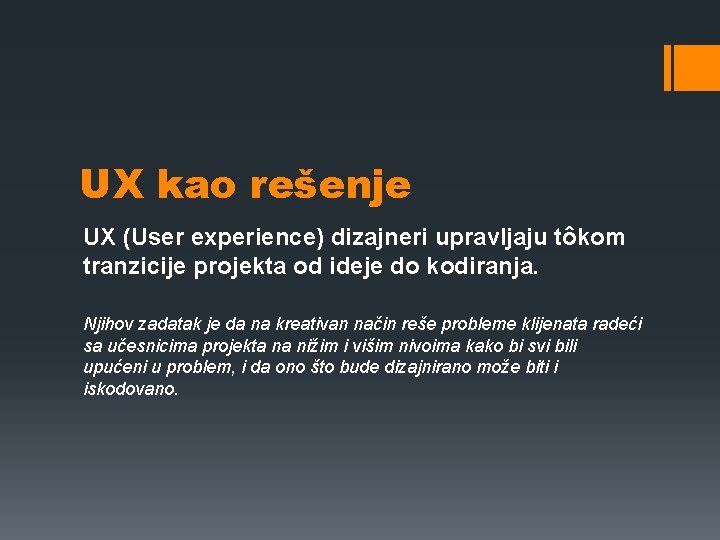 UX kao rešenje UX (User experience) dizajneri upravljaju tôkom tranzicije projekta od ideje do