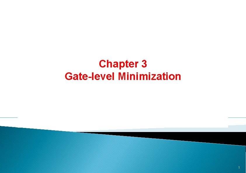 Chapter 3 Gate-level Minimization 1 