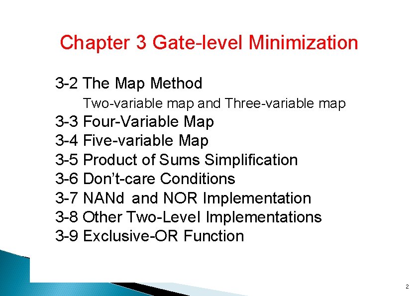 Chapter 3 Gate-level Minimization 3 -2 The Map Method Two-variable map and Three-variable map