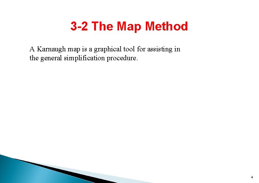 3 -2 The Map Method A Karnaugh map is a graphical tool for assisting