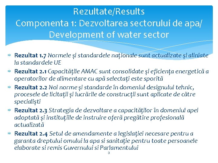 Rezultate/Results Componenta 1: Dezvoltarea sectorului de apa/ Development of water sector Rezultat 1. 7