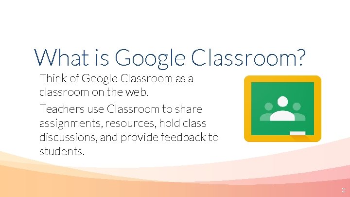 What is Google Classroom? Think of Google Classroom as a classroom on the web.