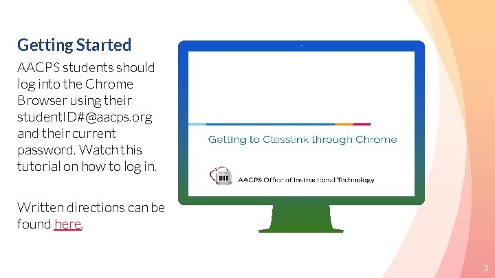 Getting Started AACPS students should log into the Chrome Browser using their student. ID#@aacps.