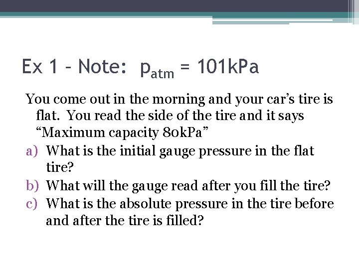 Ex 1 – Note: patm = 101 k. Pa You come out in the