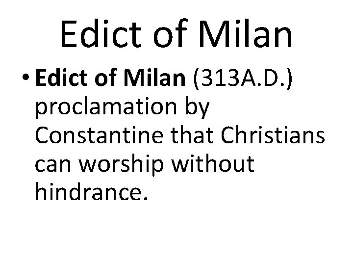 Edict of Milan • Edict of Milan (313 A. D. ) proclamation by Constantine