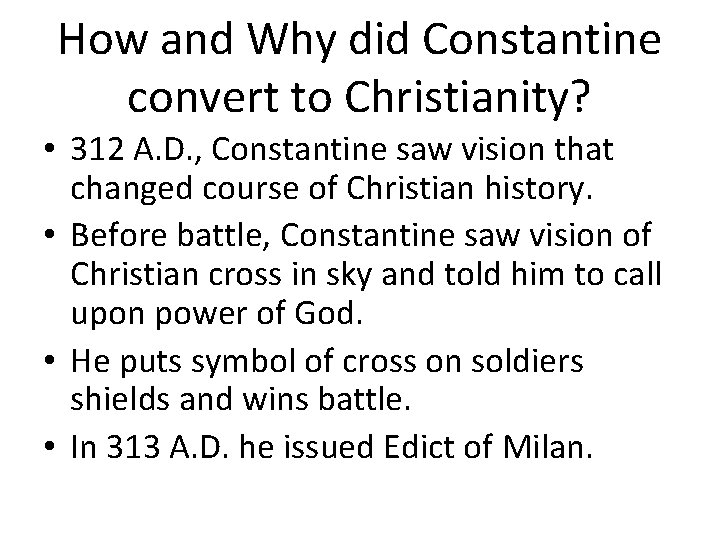 How and Why did Constantine convert to Christianity? • 312 A. D. , Constantine