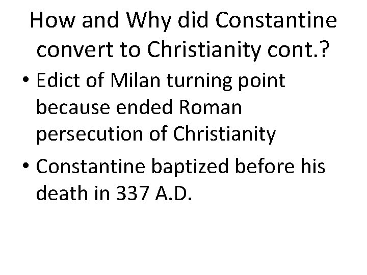 How and Why did Constantine convert to Christianity cont. ? • Edict of Milan