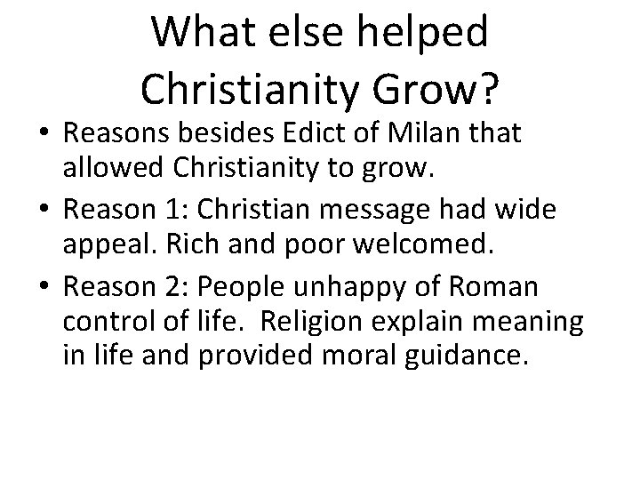 What else helped Christianity Grow? • Reasons besides Edict of Milan that allowed Christianity