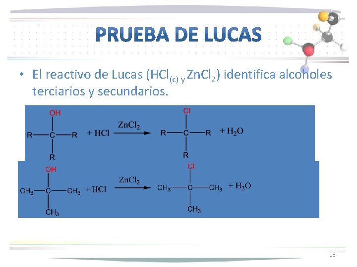  • El reactivo de Lucas (HCl(c) y Zn. Cl 2) identifica alcoholes terciarios