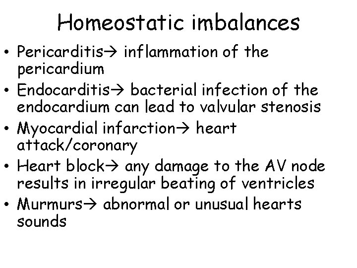 Homeostatic imbalances • Pericarditis inflammation of the pericardium • Endocarditis bacterial infection of the