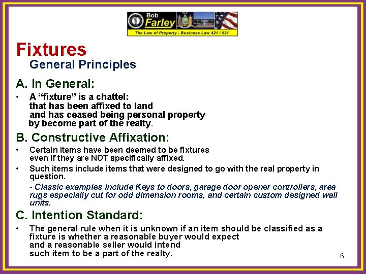Fixtures General Principles A. In General: • A “fixture” is a chattel: that has