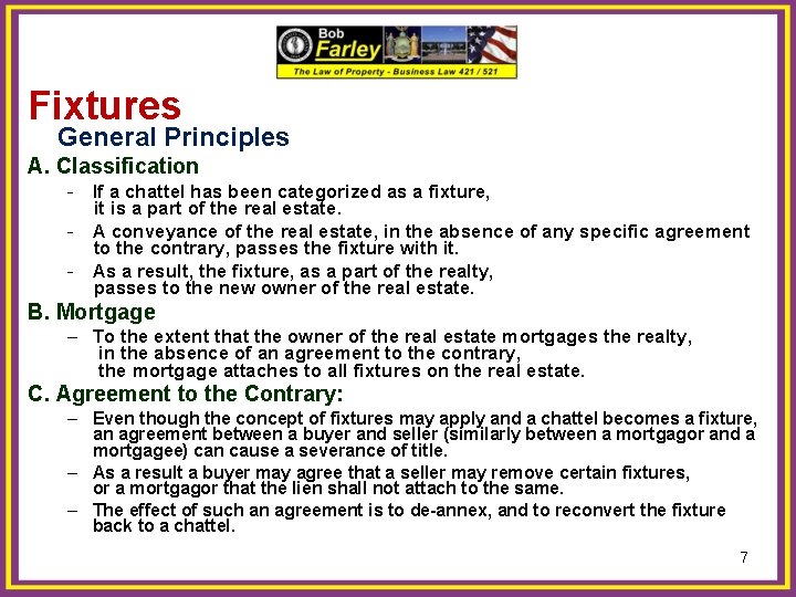 Fixtures General Principles A. Classification - If a chattel has been categorized as a