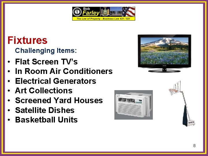 Fixtures Challenging Items: • • Flat Screen TV’s In Room Air Conditioners Electrical Generators