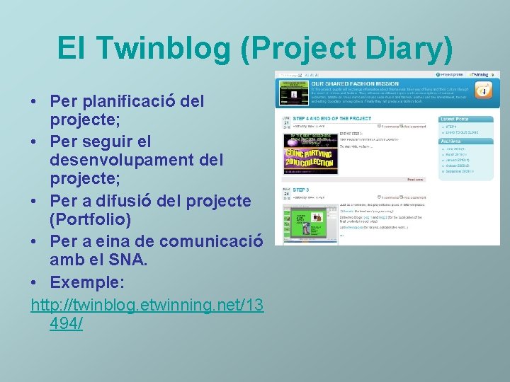 El Twinblog (Project Diary) • Per planificació del projecte; • Per seguir el desenvolupament