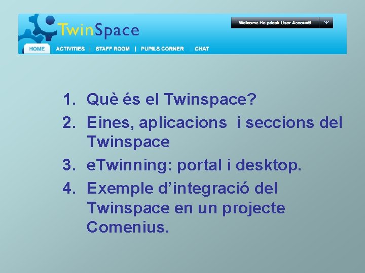 1. Què és el Twinspace? 2. Eines, aplicacions i seccions del Twinspace 3. e.