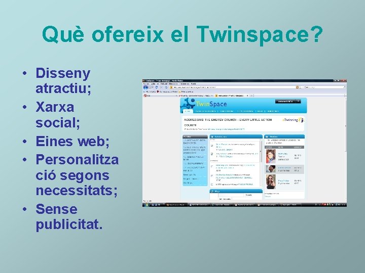 Què ofereix el Twinspace? • Disseny atractiu; • Xarxa social; • Eines web; •