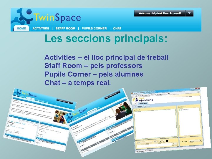 Les seccions principals: Activities – el lloc principal de treball Staff Room – pels