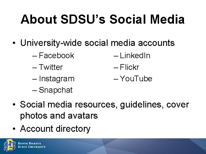 About SDSU’s Social Media • University-wide social media accounts – Facebook – Twitter –