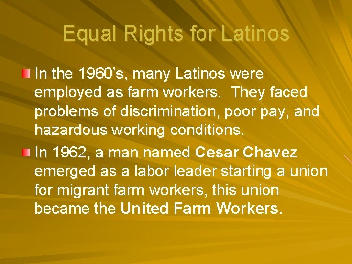 Equal Rights for Latinos In the 1960’s, many Latinos were employed as farm workers.