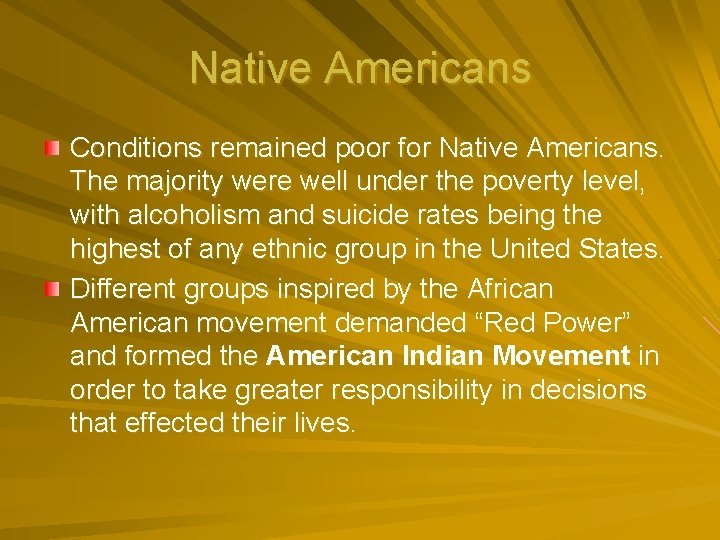 Native Americans Conditions remained poor for Native Americans. The majority were well under the
