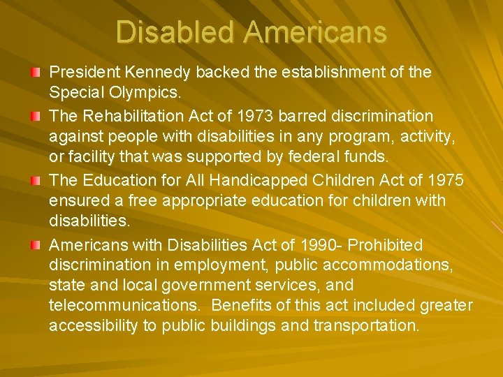 Disabled Americans President Kennedy backed the establishment of the Special Olympics. The Rehabilitation Act