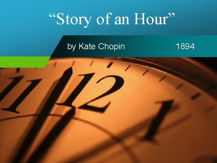 “Story of an Hour” by Kate Chopin 1894 