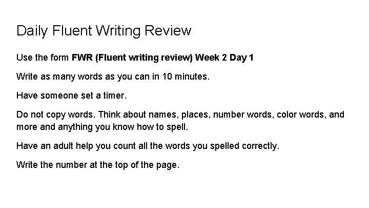 Daily Fluent Writing Review Use the form FWR (Fluent writing review) Week 2 Day