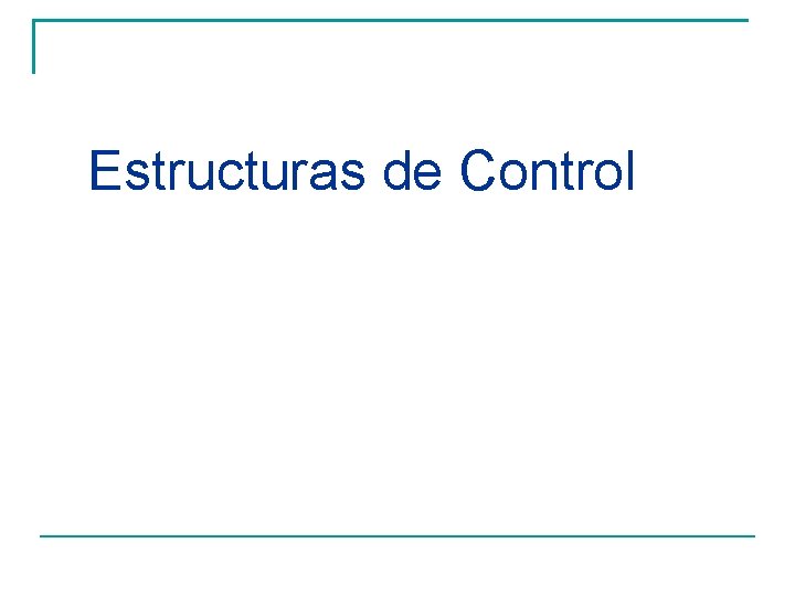 Estructuras de Control 