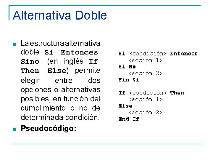 Alternativa Doble La estructura alternativa doble Si Entonces Sino (en inglés If Then Else)