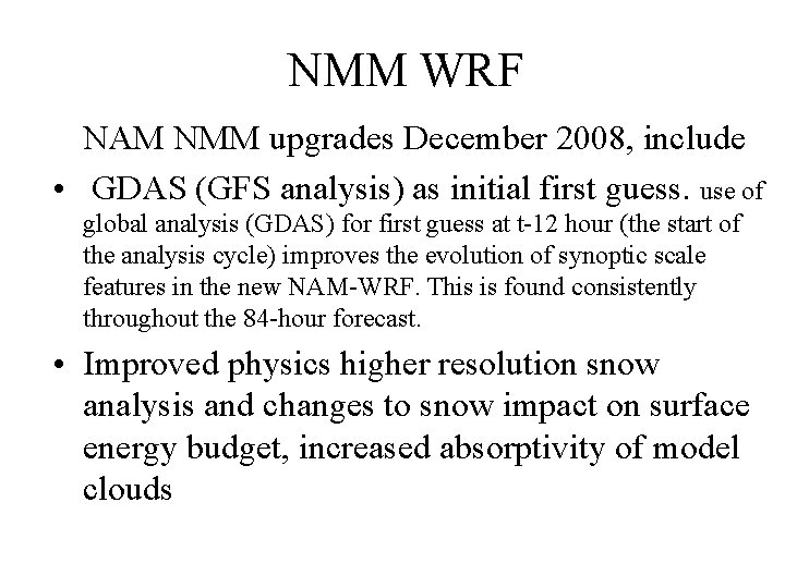 NMM WRF NAM NMM upgrades December 2008, include • GDAS (GFS analysis) as initial