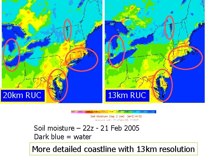 20 km RUC 13 km RUC Soil moisture – 22 z - 21 Feb
