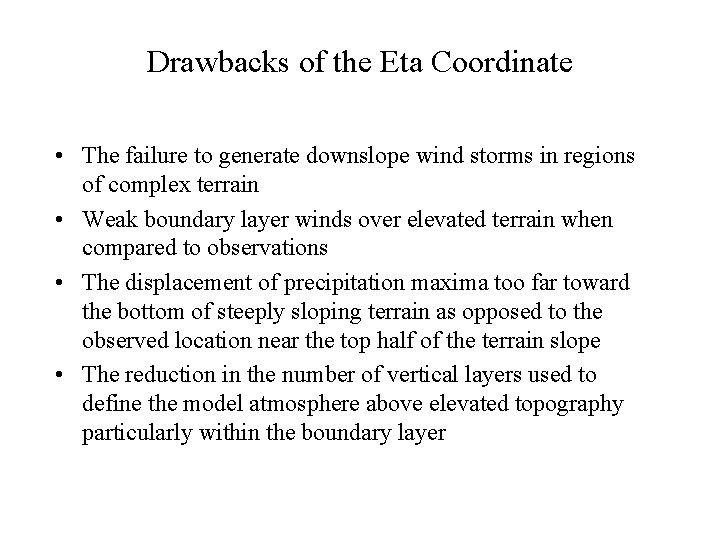 Drawbacks of the Eta Coordinate • The failure to generate downslope wind storms in