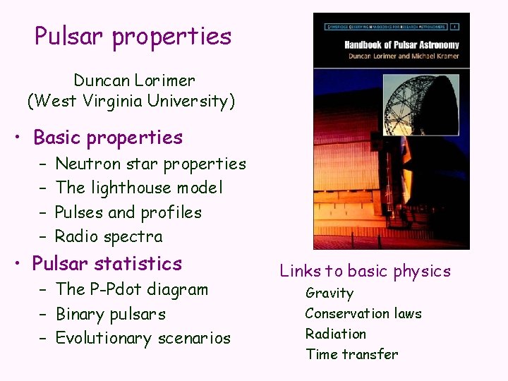 Pulsar properties Duncan Lorimer (West Virginia University) • Basic properties – – Neutron star