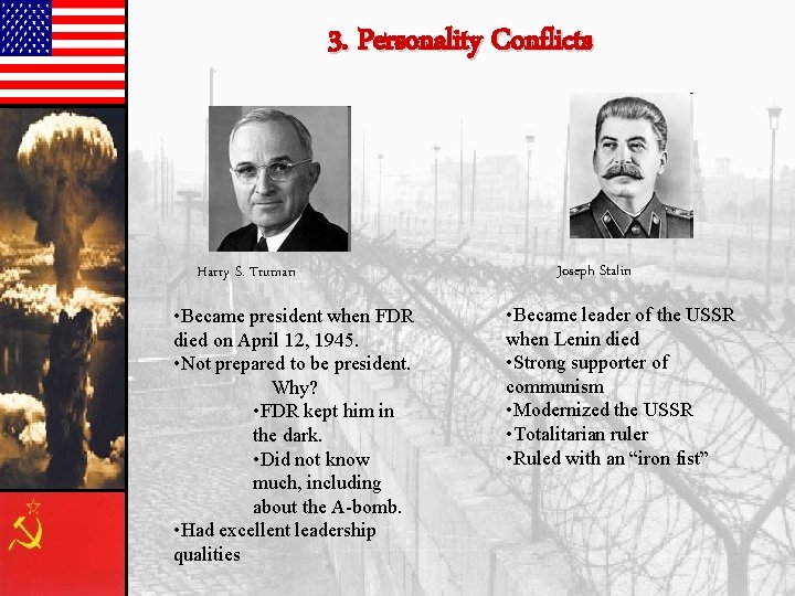 3. Personality Conflicts Harry S. Truman • Became president when FDR died on April