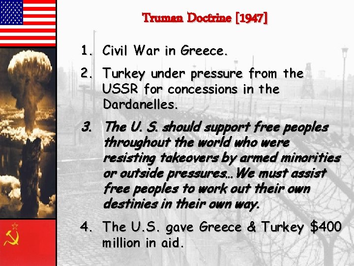 Truman Doctrine [1947] 1. Civil War in Greece. 2. Turkey under pressure from the