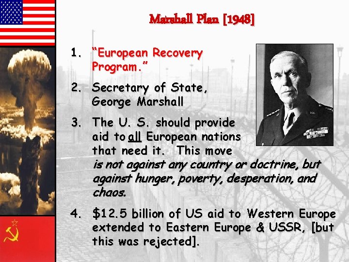 Marshall Plan [1948] 1. “European Recovery Program. ” 2. Secretary of State, George Marshall