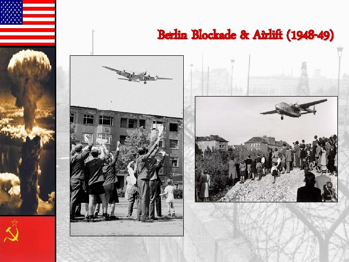 Berlin Blockade & Airlift (1948 -49) 