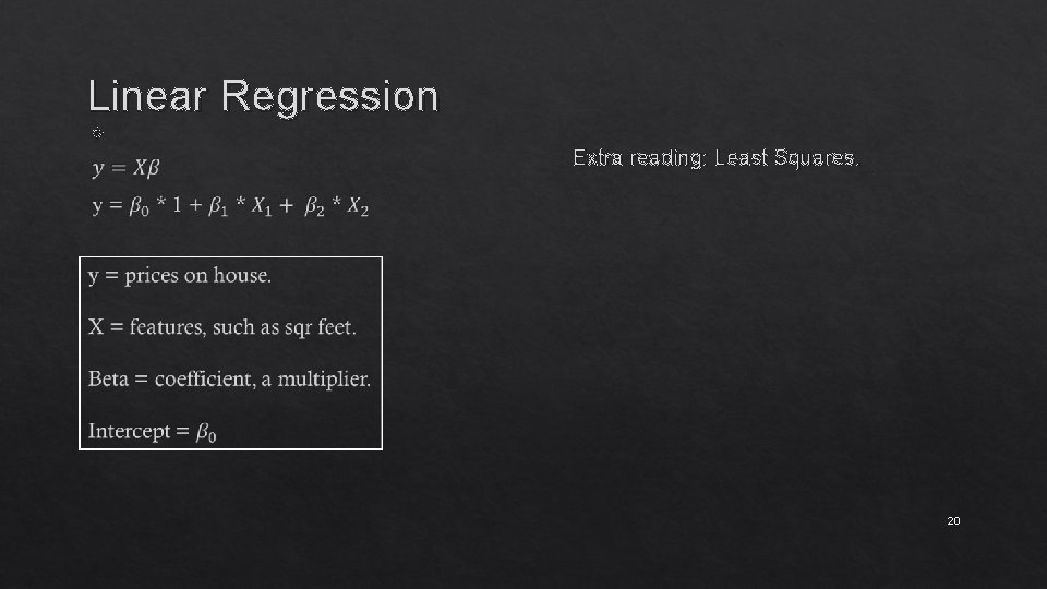 Linear Regression Extra reading: Least Squares. 20 