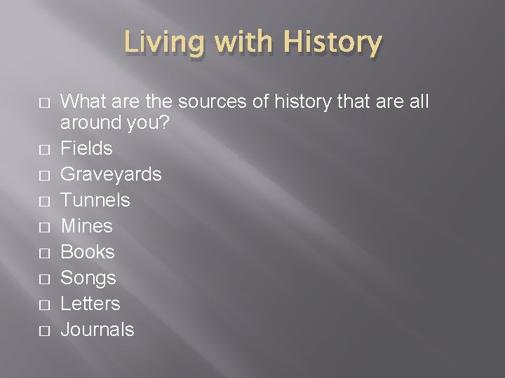 Living with History � � � � � What are the sources of history